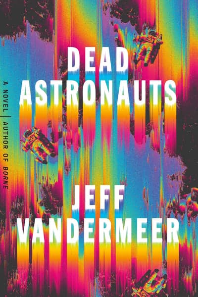 Dead Astronauts Book Cover by Jeff VanderMeer