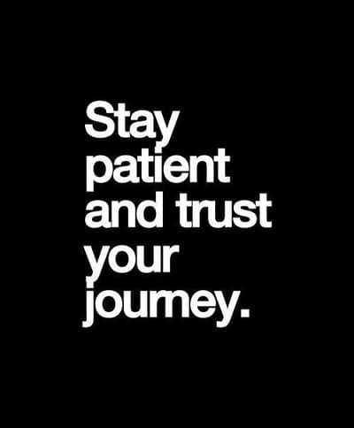 Minimalist Motivational Quote: Stay Patient and Trust Your Journey
