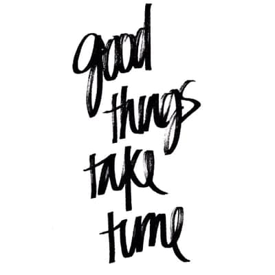 "Good Things Take Time" Hand-Lettered Quote