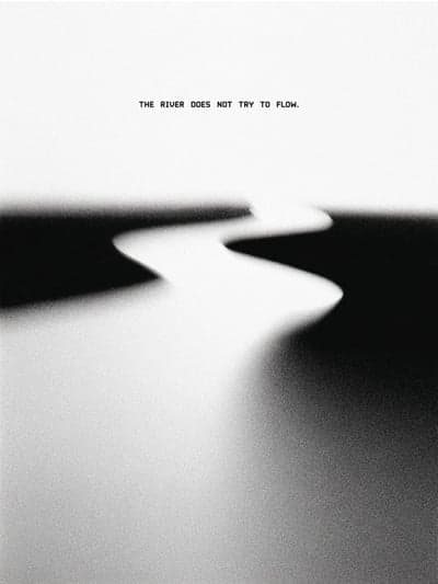 The River Does Not Try To Flow Minimalist Art